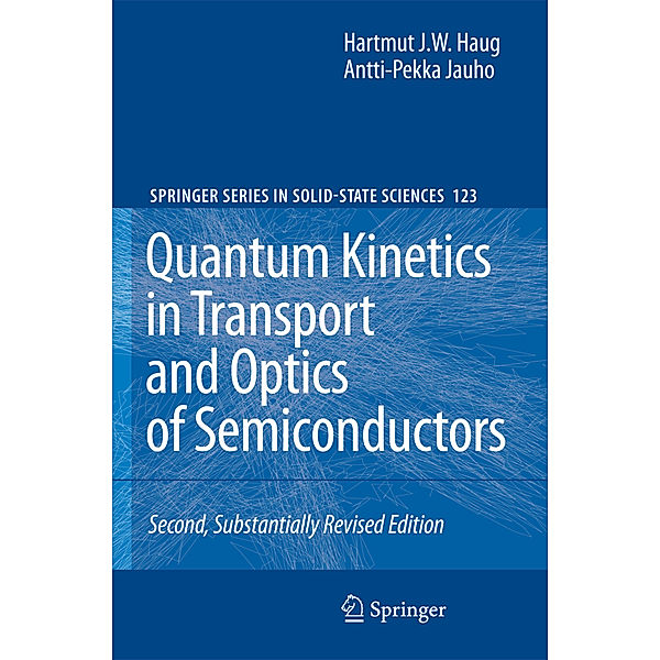 Quantum Kinetics in Transport and Optics of Semiconductors, Hartmut Haug, Antti-Pekka Jauho