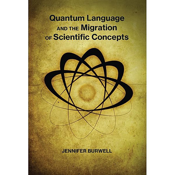 Quantum Language and the Migration of Scientific Concepts, Jennifer Burwell