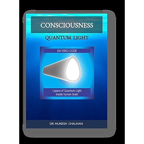 Quantum Light Consciousness, Mukesh Chauhan