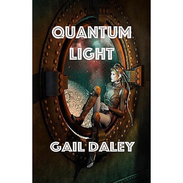 Quantum Light (Space Colony Journals, #7) / Space Colony Journals, Gail Daley