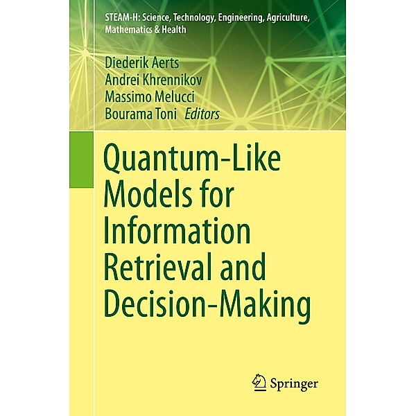 Quantum-Like Models for Information Retrieval and Decision-Making / STEAM-H: Science, Technology, Engineering, Agriculture, Mathematics & Health