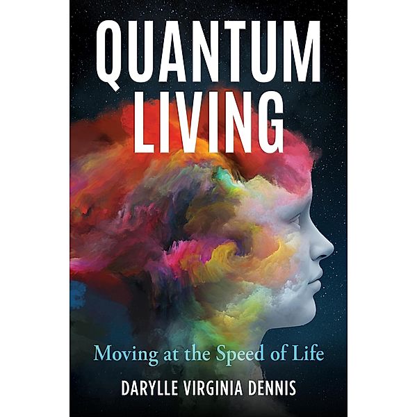 Quantum Living, Darylle Virginia Dennis