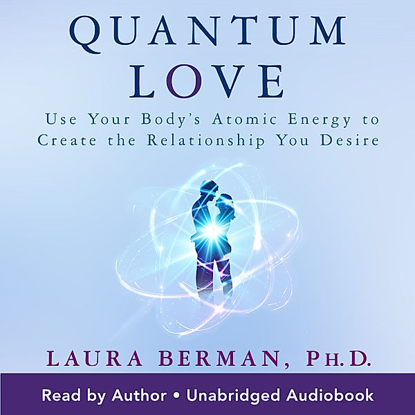 Quantum Love, Ph.D., Laura Berman