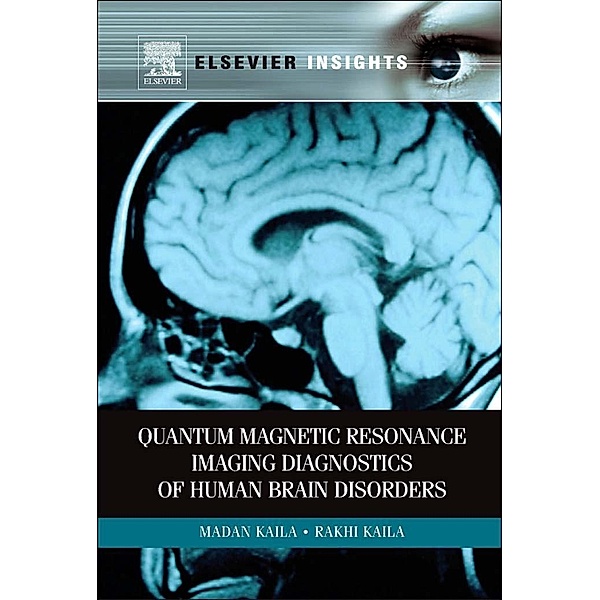 Quantum Magnetic Resonance Imaging Diagnostics of Human Brain Disorders, Madan M Kaila, Rakhi Kaila