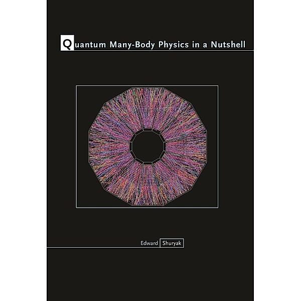 Quantum Many-Body Physics in a Nutshell / In a Nutshell Bd.19, Edward Shuryak