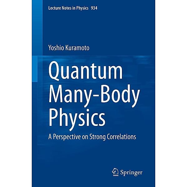 Quantum Many-Body Physics / Lecture Notes in Physics Bd.934, Yoshio Kuramoto