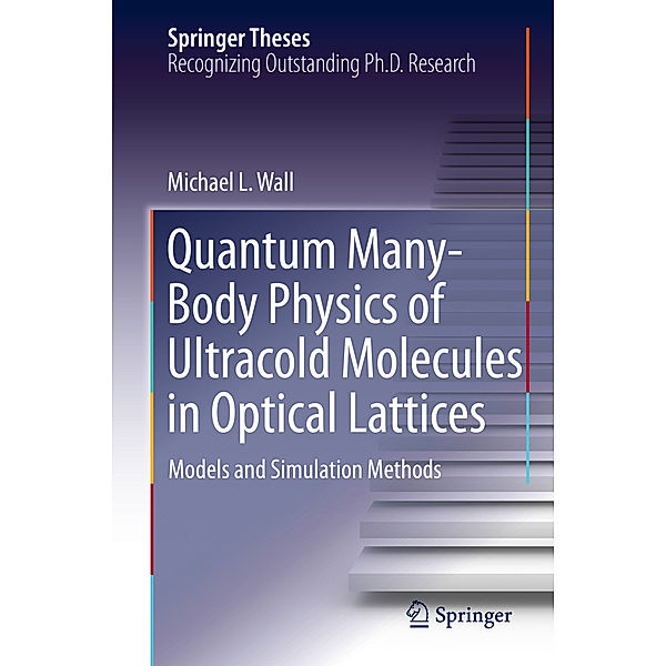 Quantum Many-Body Physics of Ultracold Molecules in Optical Lattices, Michael L. Wall