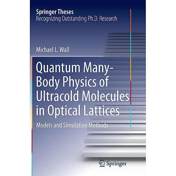 Quantum Many-Body Physics of Ultracold Molecules in Optical Lattices, Michael L Wall