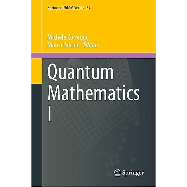 Quantum Mathematics I / Springer INdAM Series Bd.57