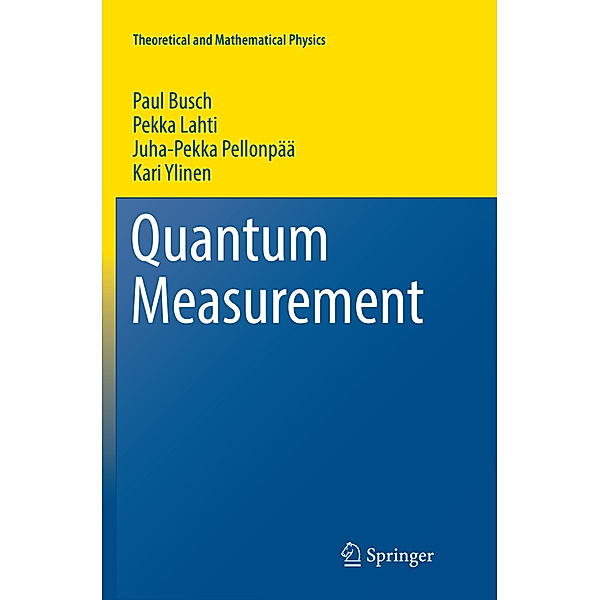 Quantum Measurement, Paul Busch, Pekka Lahti, Juha-Pekka Pellonpää, Kari Ylinen