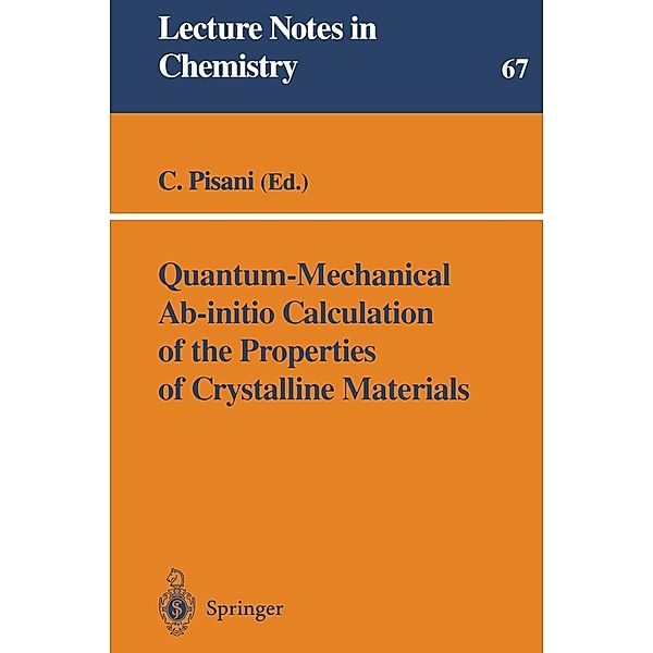 Quantum-Mechanical Ab-initio Calculation of the Properties of Crystalline Materials / Lecture Notes in Chemistry Bd.67