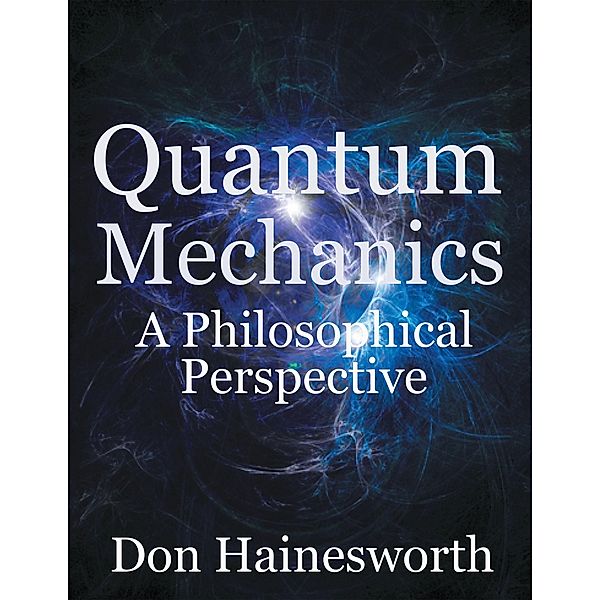 Quantum Mechanics - a Philosophical Perspective, Don Hainesworth