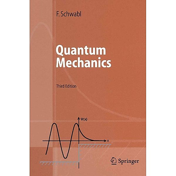 Quantum Mechanics / Advanced Texts in Physics, Franz Schwabl