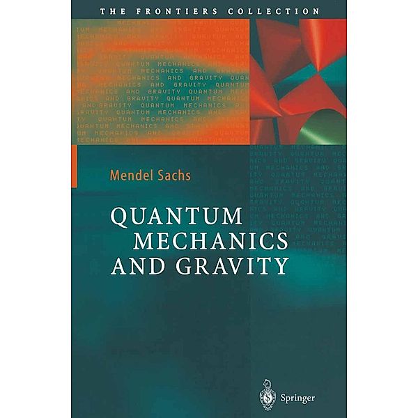 Quantum Mechanics and Gravity / The Frontiers Collection, Mendel Sachs