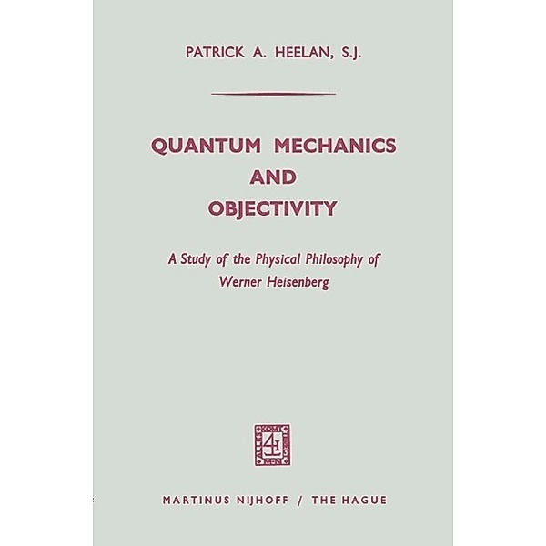 Quantum Mechanics and Objectivity, Patrick A. Heelan
