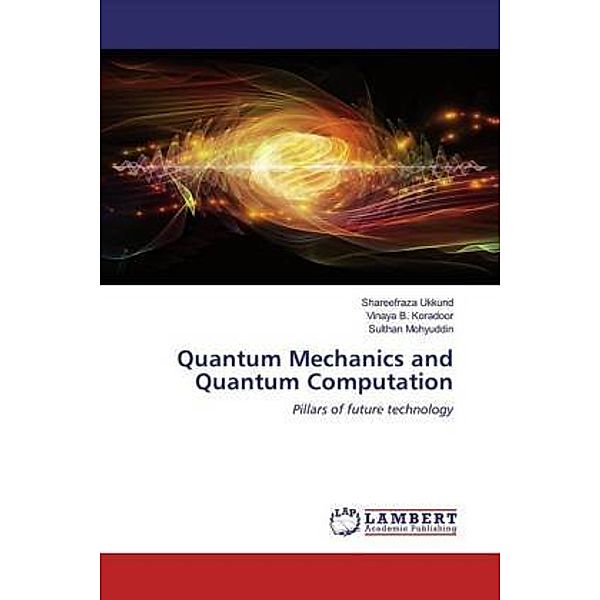 Quantum Mechanics and Quantum Computation, Shareefraza Ukkund, Vinaya B. Koradoor, Sulthan Mohyuddin