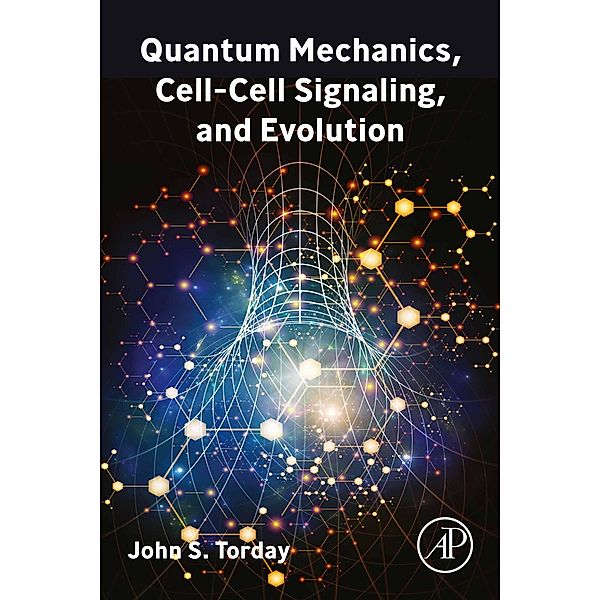 Quantum Mechanics, Cell-Cell Signaling, and Evolution, John S. Torday