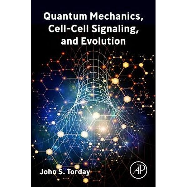 Quantum Mechanics, Cell-Cell Signaling, and Evolution, John S. Torday