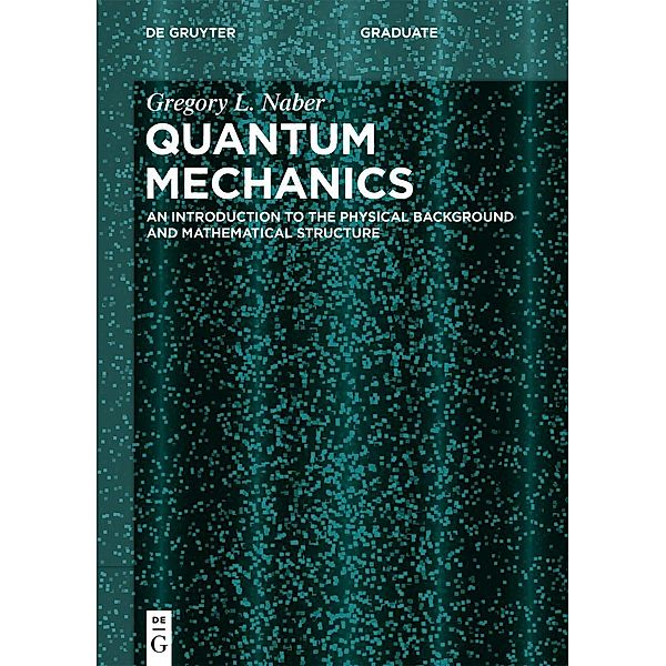 Quantum Mechanics / De Gruyter Textbook, Gregory L. Naber