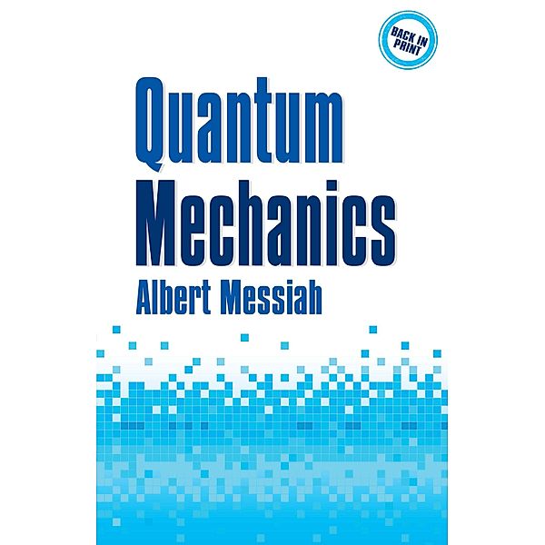 Quantum Mechanics / Dover Books on Physics, Albert Messiah