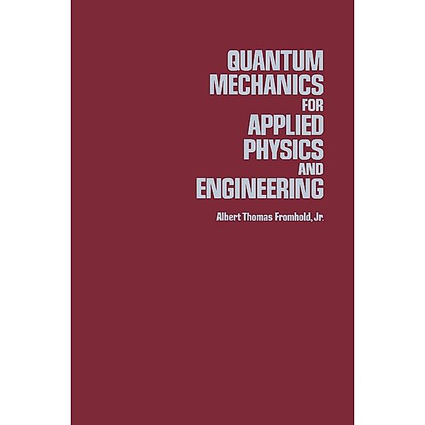 Quantum Mechanics For Applied Physics And Engineering, Albert T. Jr. Fromhold