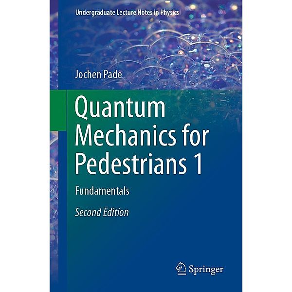 Quantum Mechanics for Pedestrians 1 / Undergraduate Lecture Notes in Physics, Jochen Pade