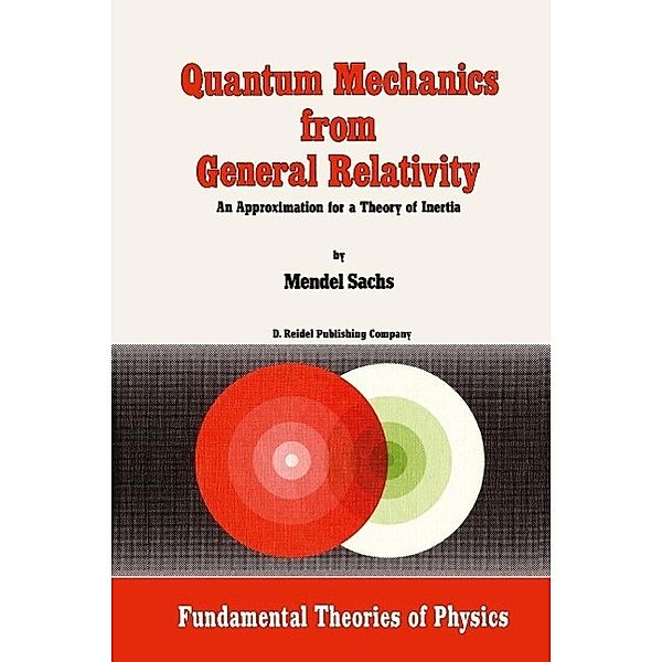 Quantum Mechanics from General Relativity / Fundamental Theories of Physics Bd.18, M. Sachs