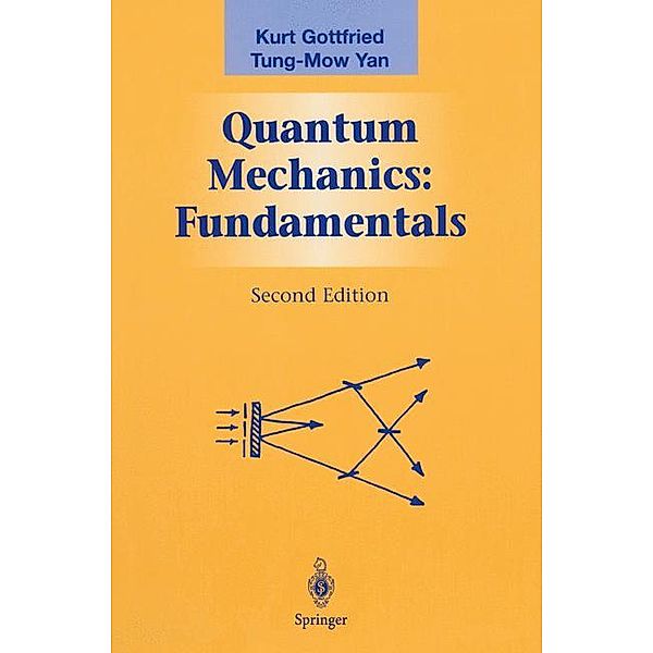 Quantum Mechanics: Fundamentals, Kurt Gottfried, Tung-Mow Yan