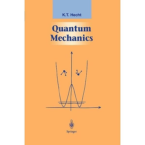 Quantum Mechanics / Graduate Texts in Contemporary Physics, K. T. Hecht