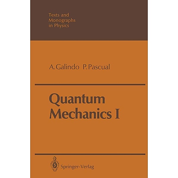 Quantum Mechanics I / Theoretical and Mathematical Physics, Alberto Galindo, Pedro Pascual