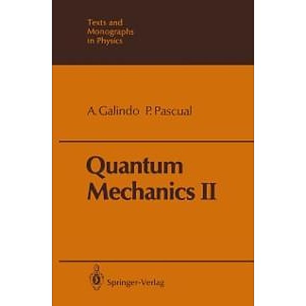 Quantum Mechanics II / Theoretical and Mathematical Physics, Alberto Galindo, Pedro Pascual