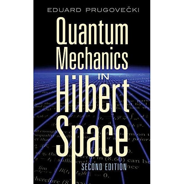 Quantum Mechanics in Hilbert Space / Dover Books on Physics, Eduard Prugovecki