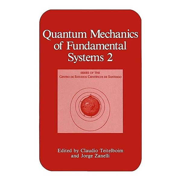 Quantum Mechanics of Fundamental Systems 2 / Series of the Centro De Estudios Científicos