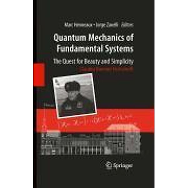 Quantum Mechanics of Fundamental Systems: The Quest for Beauty and Simplicity