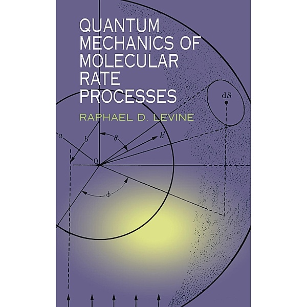 Quantum Mechanics of Molecular Rate Processes, Raphael D. Levine