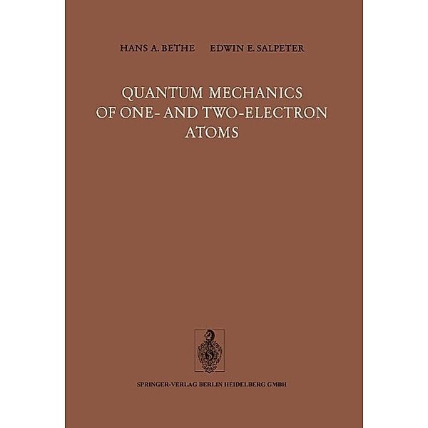 Quantum Mechanics of One- and Two-Electron Atoms, Hans A. Bethe, E. E. Salpeter