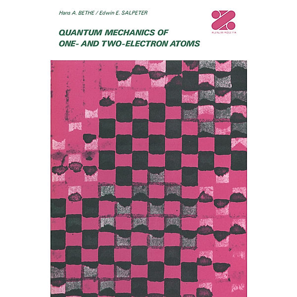 Quantum Mechanics of One- and Two-Electron Atoms, Hans A. Bethe, Edwin E. Salpeter