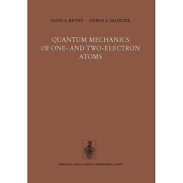 Quantum Mechanics of One- and Two-Electron Atoms, Hans A. Bethe, E. E. Salpeter