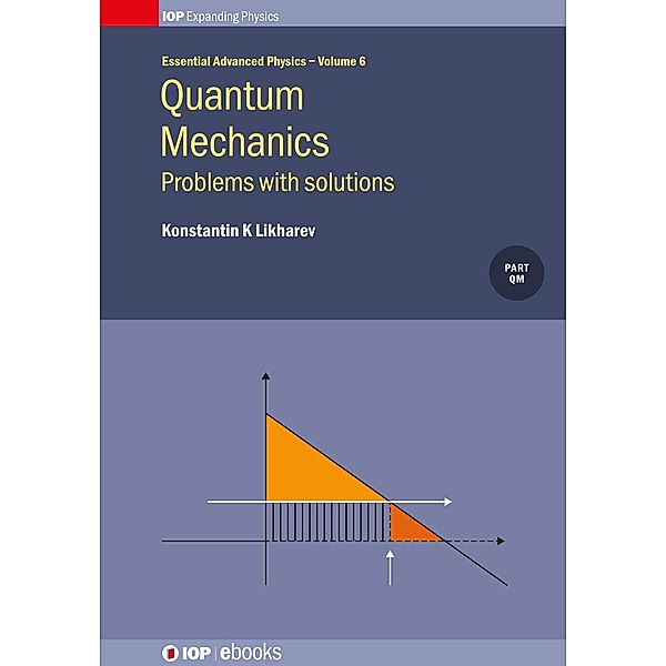 Quantum Mechanics: Problems with solutions, Konstantin K Likharev
