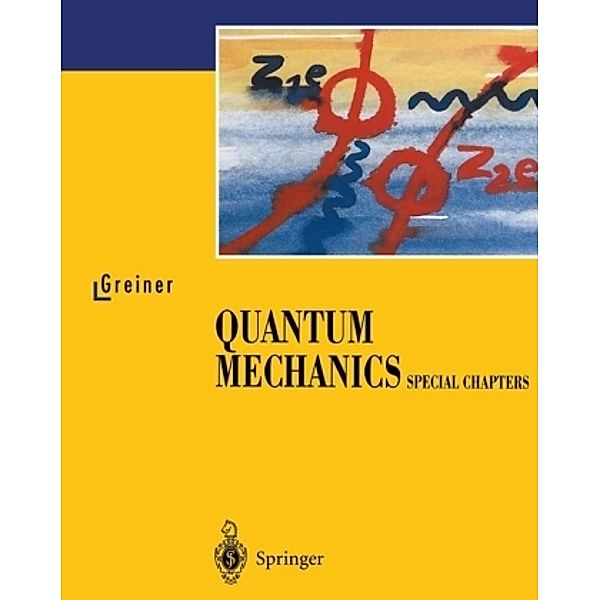 Quantum Mechanics: Quantum Mechanics, Walter Greiner