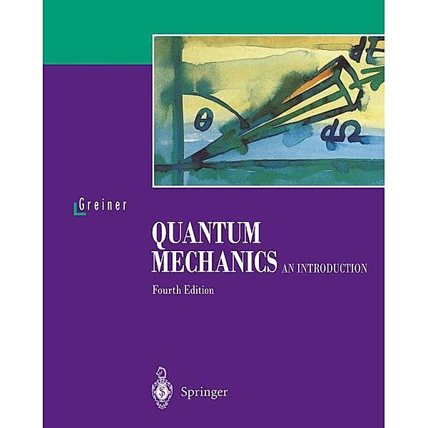 Quantum Mechanics: Quantum Mechanics, Walter Greiner