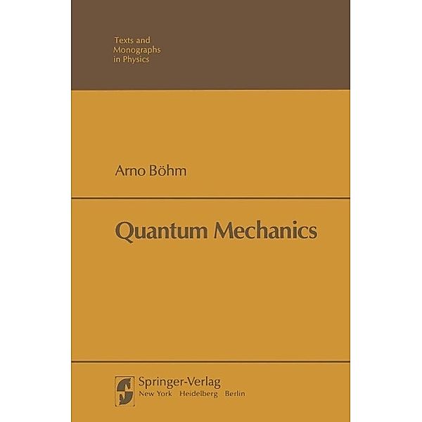 Quantum Mechanics / Texts and Monographs in Physics, Boehm