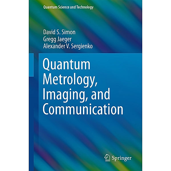 Quantum Metrology, Imaging, and Communication, David S. Simon, Gregg Jaeger, Alexander V. Sergienko