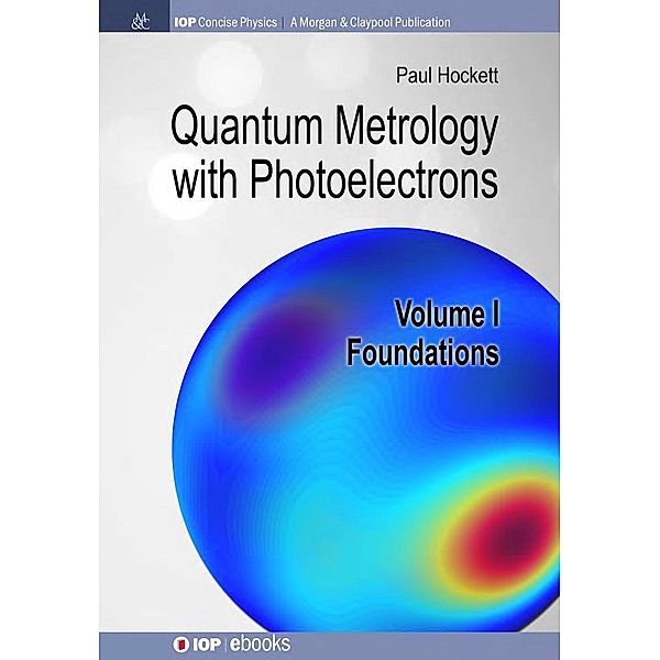 Quantum Metrology with Photoelectrons / IOP Concise Physics, Paul Hockett