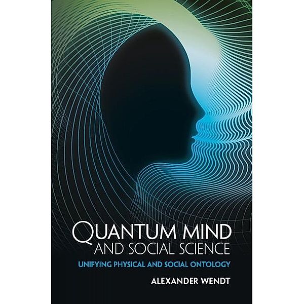 Quantum Mind and Social Science, Alexander Wendt