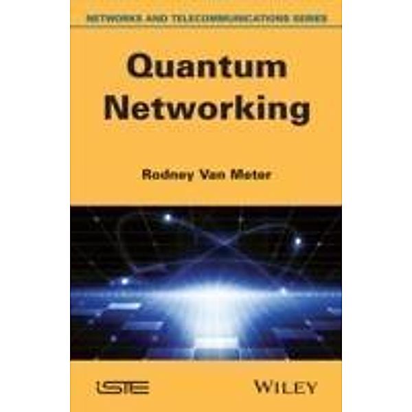 Quantum Networking, Rodney van Meter