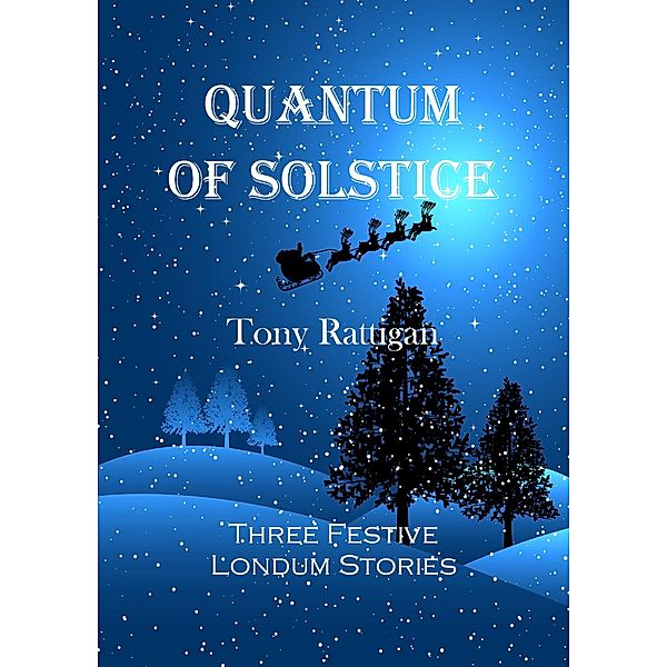 Quantum of Solstice (The Londum Series, #8) / The Londum Series, Tony Rattigan