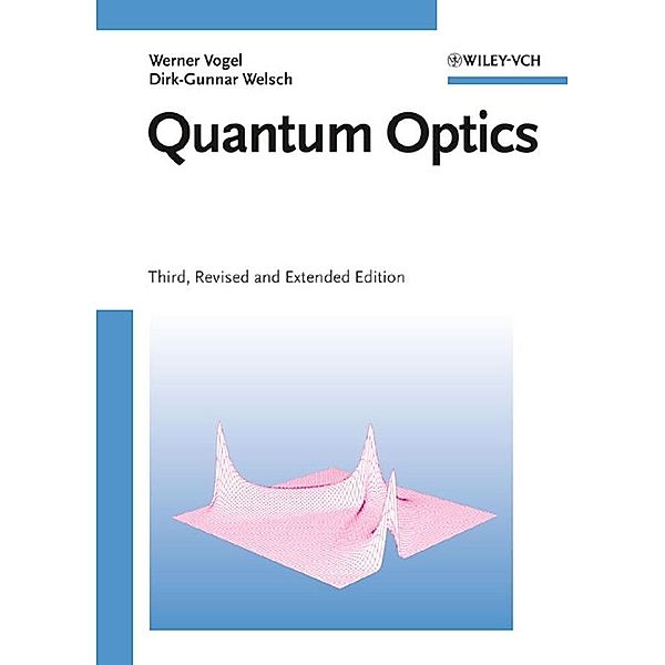 Quantum Optics, Werner Vogel, Dirk-Gunnar Welsch