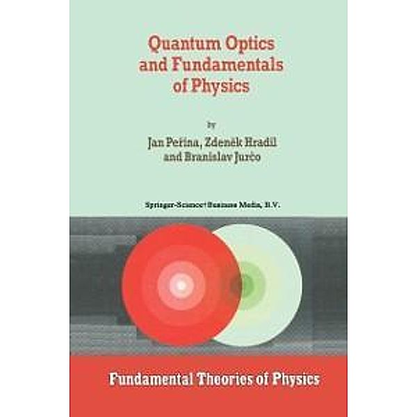 Quantum Optics and Fundamentals of Physics / Fundamental Theories of Physics Bd.63, Jan Perina, Z. Hradil, B. Jurco