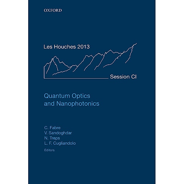Quantum Optics and Nanophotonics / Lecture Notes of the Les Houches Summer School Bd.101